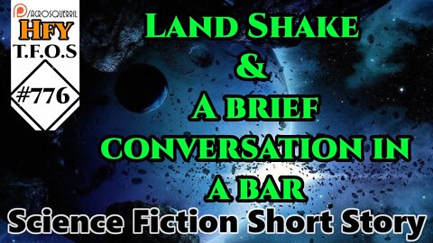 Sci-Fi Short Stories - Land Shake & A brief conversation in a bar (R/HFY TFOS# 776)