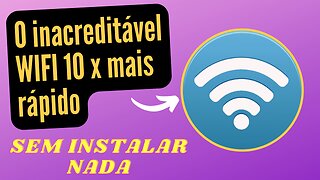 WIFI MAIS RÁPIDO SEM INSTALAR NADA