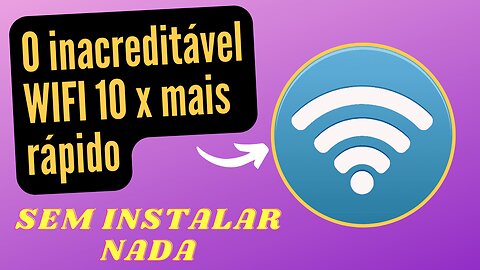 WIFI MAIS RÁPIDO SEM INSTALAR NADA