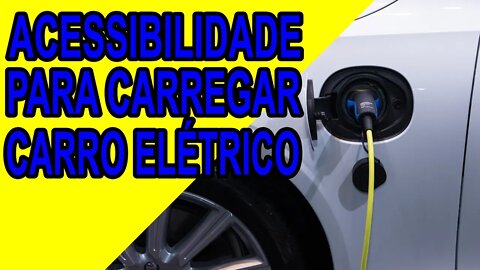 Acessibilidade para carregar carro elétrico