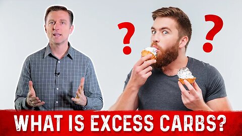 What Does "Excess Carbs" or "Too Many Carbs" Mean? – Dr. Berg