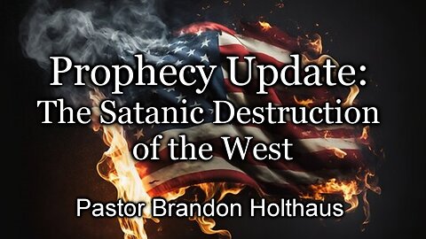 Prophecy Update: The Satanic Destruction of the West