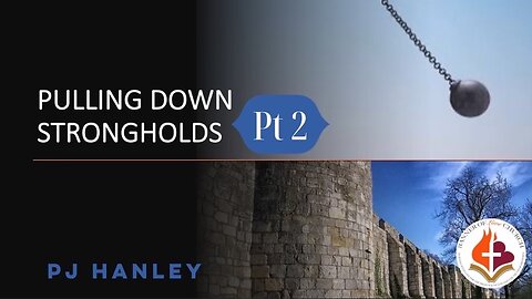 Pulling Down Strongholds Part 2 - PJ Hanley - October 30th, 2022