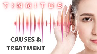 What is tinnitus? Causes and treatment strategies