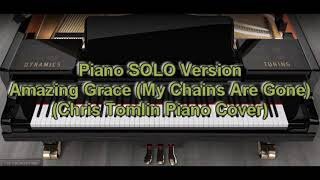 Piano SOLO Version - Amazing Grace (My Chains Are Gone) (Chris Tomlin)