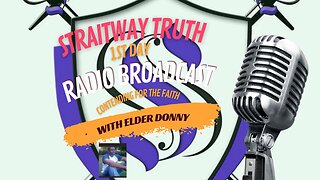 Straitway Truth 1st Day Radio Broadcast with Elder Donny 2023-09-17 | Contending For The Faith |