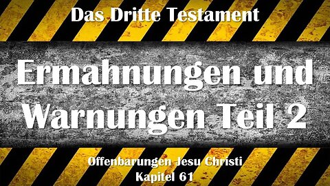 Ermahnungen und Warnungen Teil 2... Jesus Christus erläutert ❤️ Das Dritte Testament Kapitel 61-2