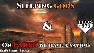 Sleeping gods & On Earth we have a saying | Humans are space Orcs | HFY | TFOS973