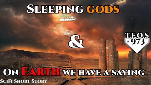 Sleeping gods & On Earth we have a saying | Humans are space Orcs | HFY | TFOS973