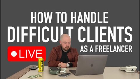 How to Handle Difficult Clients as a Freelancer