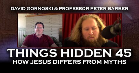 THINGS HIDDEN 45: Prof. Peter Barber on How Jesus Differs from Myth