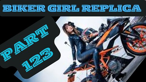 Biker Girl Replica Part 123