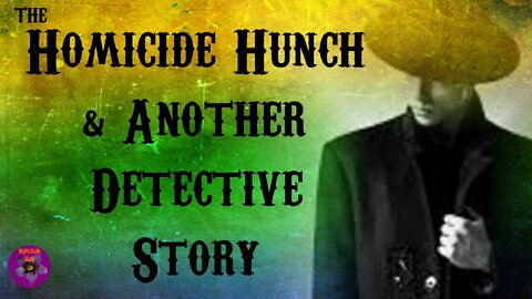 The Homicide Hunch and Another Detective Story | Nightshade Diary Podcast