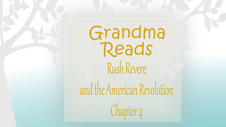 Grandma Reads Rush Revere and the American Revolution chapter 4