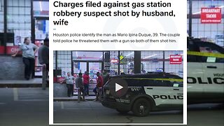 Houston: Charges filed against gas station robbery suspect shot by husband, wife