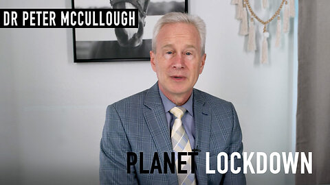 Planet Lockdown: Dr. Peter McCullough - Interview