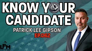 Know Your Candidate - Patrick Lee Gipson (LFM Ep.062)