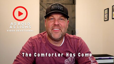 The Comforter Has Come | AS BOLD AS LIONS DEVOTIONAL | June 30, 2023