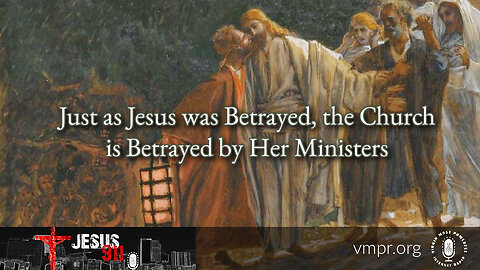 04 Apr 23, Jesus 911: Just As Jesus Was Betrayed, the Church Is Betrayed by Her Ministers