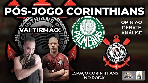 PÓS JOGO CORINTHIANS X PALMEIRAS AO VIVO BRASILEIRÃO