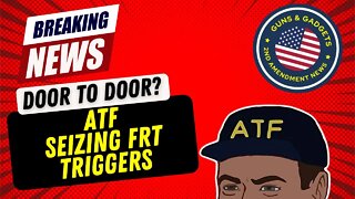 BREAKING NEWS: ATF Showing Up At Private Residences To Seize Forced Reset Triggers?!