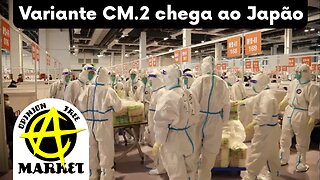 SUSPEITAS que VARIANTE CM.2 na CHINA é mais SÉRIA que IMAGINADO e já chegou no JAPÃO