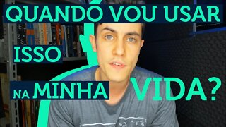 Pra quê serve a MATEMÁTICA?! Quando você vai usar ela na sua VIDA?!