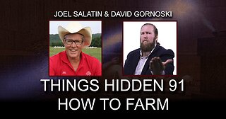 THINGS HIDDEN 91: Joel Salatin on How to Farm