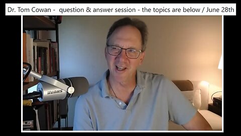 Dr. Tom Cowan - question & answer session - the topics are below / June 28th