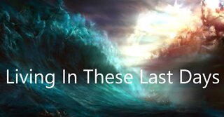 Living In These Last Days Ministry Introduction Video #BibleProphesy #Apostasy #CurrentEvents