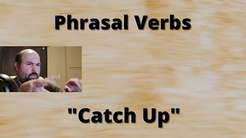 Phrasal Verbs: Catch Up