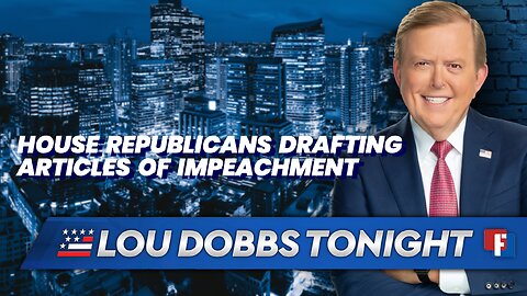 Lou Dobbs Tonight - House Republicans Drafting Articles of Impeachment