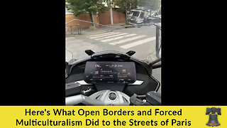 Here's What Open Borders and Forced Multiculturalism Did to the Streets of Paris