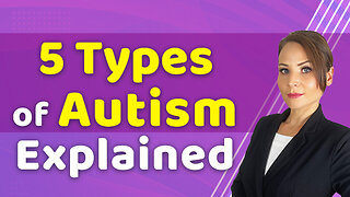 What are the 5 Types of Autism ?