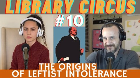 Why the Far-Left Attacks Tradition & Speech | Library Circus #10