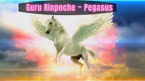 Guru Rinpoche ~ WE are NOW at a Crossroads in our Civilization ~ Beloved Pegasus (PadmaVajra)