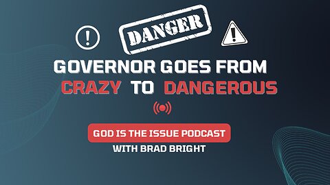 Governor goes from Crazy to Dangerous --- Especially if you’re black!