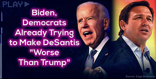 Biden, Democrats Already Trying to Make DeSantis "Worse Than Trump"