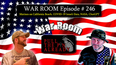 PTPA (WAR ROOM Ep 246): Marines on California Beach, COVID-19 Israeli Data, NASA, ChatGPT