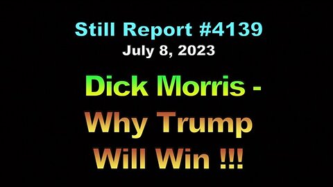 4139, Dick Morris – Trump Will Win Because …., 4139