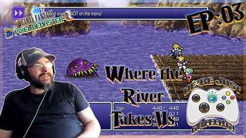 Doc Play's Final Fantasy Pixel Remaster Episode 3: Where the RIver Takes Us