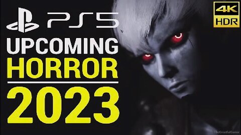 The Top 7 Upcoming Horror Games for PS5 in 2023