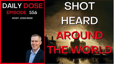 Shot Heard Around The World | Ep. 556 - The Daily Dose