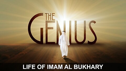 The Genius - Motivating Life Story Of Imam Al Bukhary