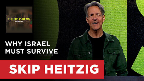 Why Israel Must Survive - Ezekiel 36–37 | Skip Heitzig