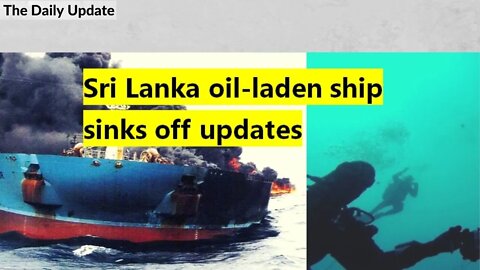 Sri Lanka oil-laden ship sinks off updates | The Daily Update