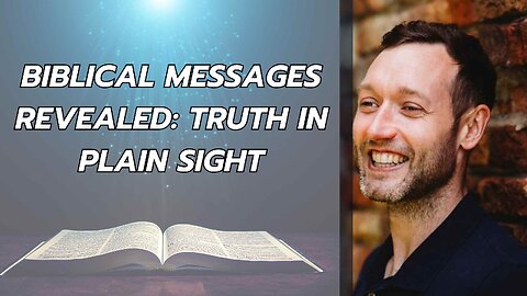 Biblical Truths Revealed: Messages in Plain Sight