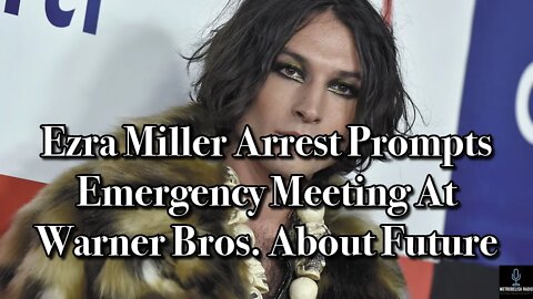 Ezra Miller ARREST Prompts EMERGENCY Meeting At Warner Bros. About Future
