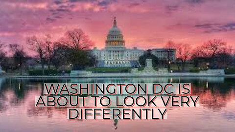 WASHINGTON DC IS ABOUT TO LOOK VERY DIFFERENTLY