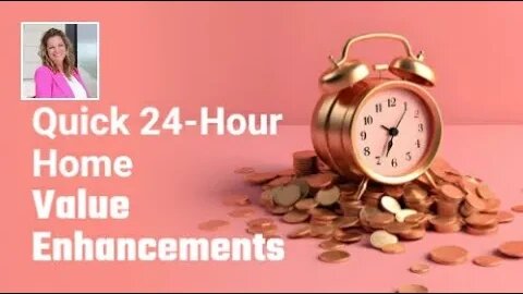 Quick 24-Hour Home Value Enhancements